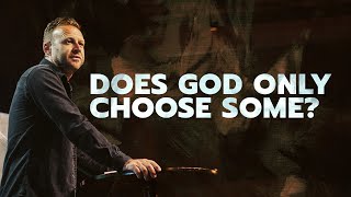 Does God only choose some?