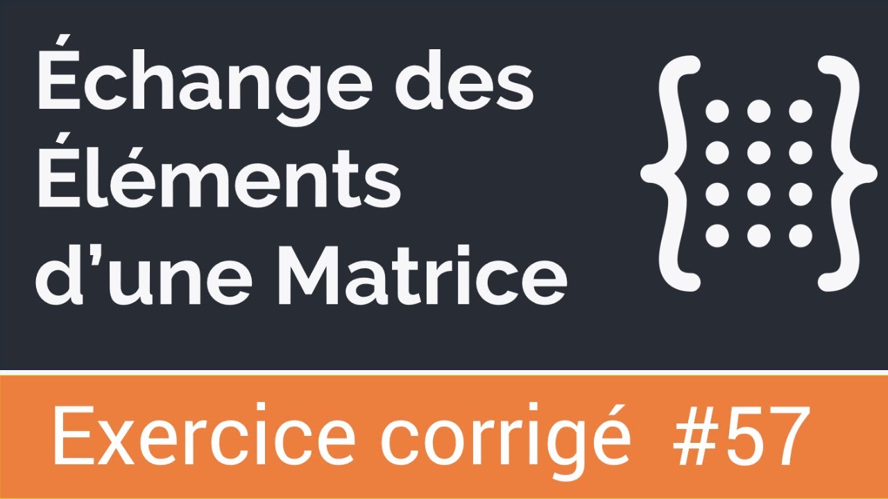 Exercice corrigé 57: Echange les valeurs des éléments dans un tableau à deux dimensions