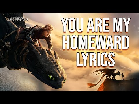 You Are My Homeward Lyrics From How To Train Your Dragon John Powell