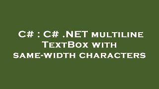 C# : C# .NET multiline TextBox with same-width characters