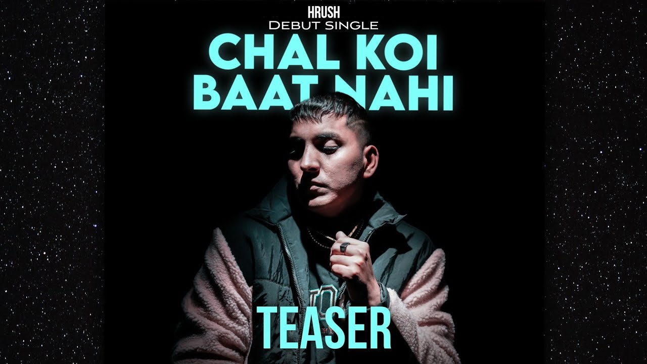 HRUSH  Chal Koi Baat Nahi  Debut Single  Teaser  Latest Song 2022