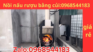 Nồi hơi nấu rượu bằng củi cải tiến giá rẻ, tiết kiệm an toàn ,0968544183