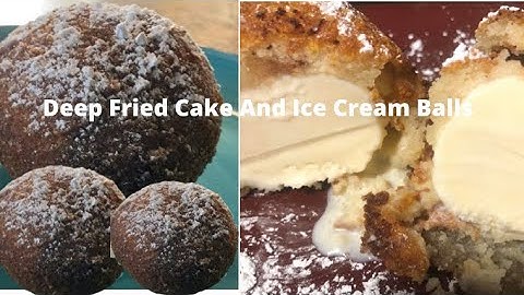 How to make deep fried cake and Ice Cream balls