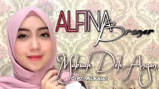 Alfina Braner - Mabuak Dek Angan