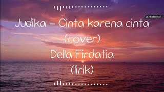Judika - Cinta Karena Cinta (lirik) | Della Firdatia (cover) | Story wa terbaru .