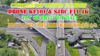 Cinematic Vedeo, Review Drone KF101 & Drone SJRC F11 PRO 4K[] Manado Outher Ring Road II-III  Part 1