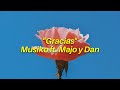 Gracias - Musiko ft Majo y Dan(letra)
