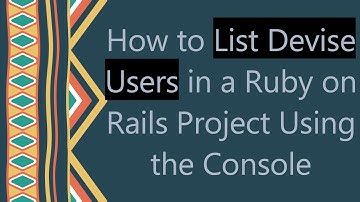 How to List Devise Users in a Ruby on Rails Project Using the Console