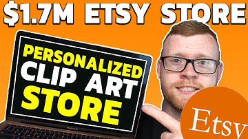 HOW THIS ETSY STORE MAKES ~$1.7M WITH PERSONALIZED CLIP ART