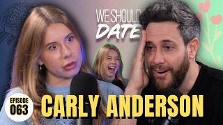 Carly Anderson | Ep 63 | We Should Date