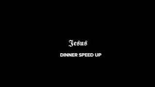 DINNER SPEED UP