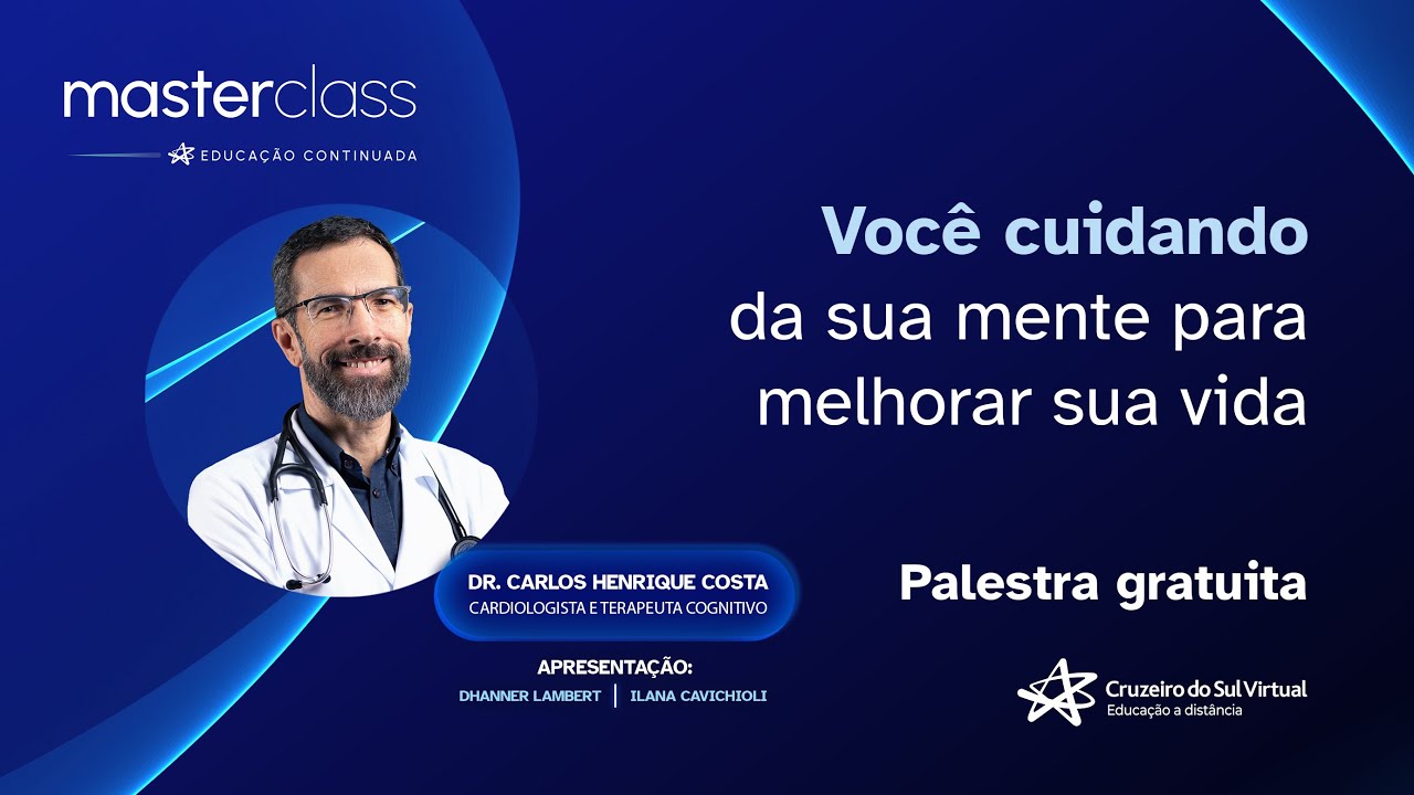 MasterClass - Você cuidando da sua mente para melhorar sua vida - ft. Dr. Carlos Henrique Costa