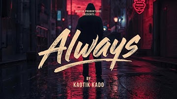 Kaotik Kado - "Always"