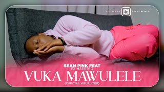Sean pink x Ez Maestro & Sbuxo - Vuka mawulele