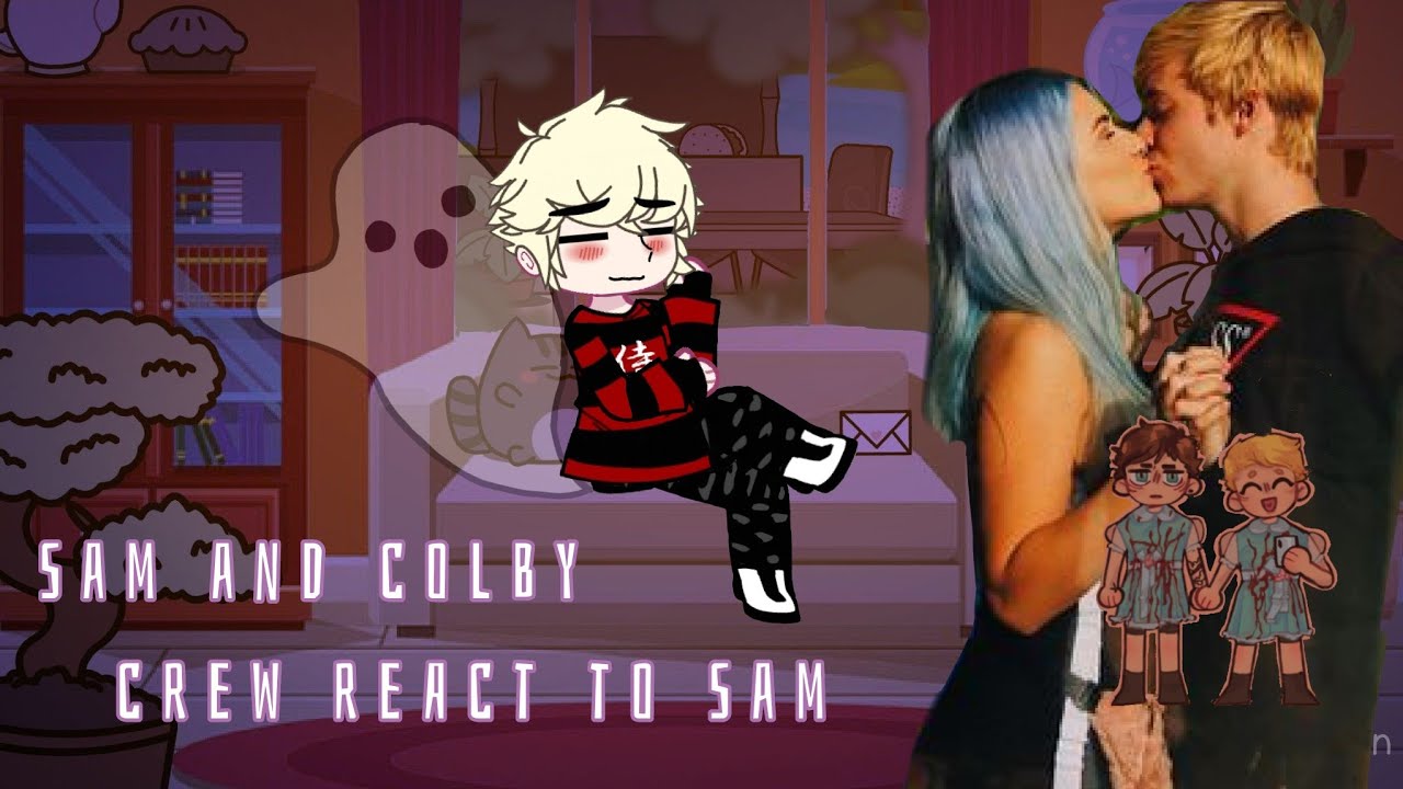 Past Sam and Colby crew react to Sam||angst||1/2||GCRV - YouTube