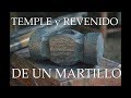 Temple y revenido de un martillo de forja