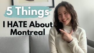 5 Things I HATE About LIVING in Montreal,Quebec