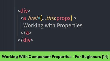 Working With React Component Properties - React For Beginners [14]