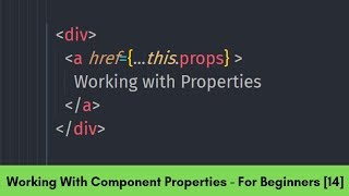 Working With React Component Properties - React For Beginners [14]
