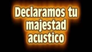 Video thumbnail of "DECLARAMOS TU MAJESTAD ACUSTICO WALDO AMARILLA"