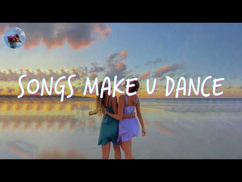 Songs That Make You Dance Crazy Dance Playlist