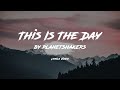Planetshakers - This Is The Day [Lyrics Video]