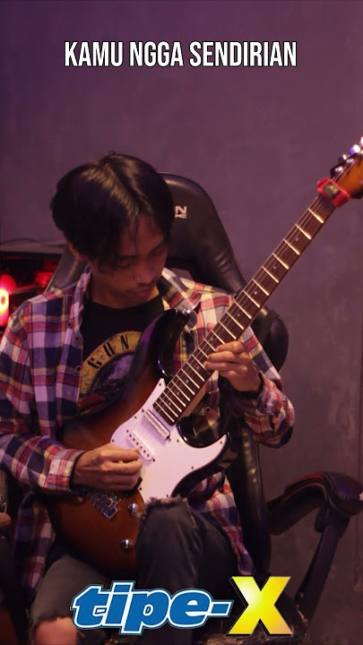 Kamu Nggak Sendirian | Tipe X Melodi Gitar Cover