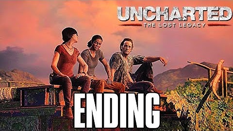 UNCHARTED THE LOST LEGACY Walkthrough Gameplay PART 9 - END OF THE LINE !! NO COMMENTARY (PS4)