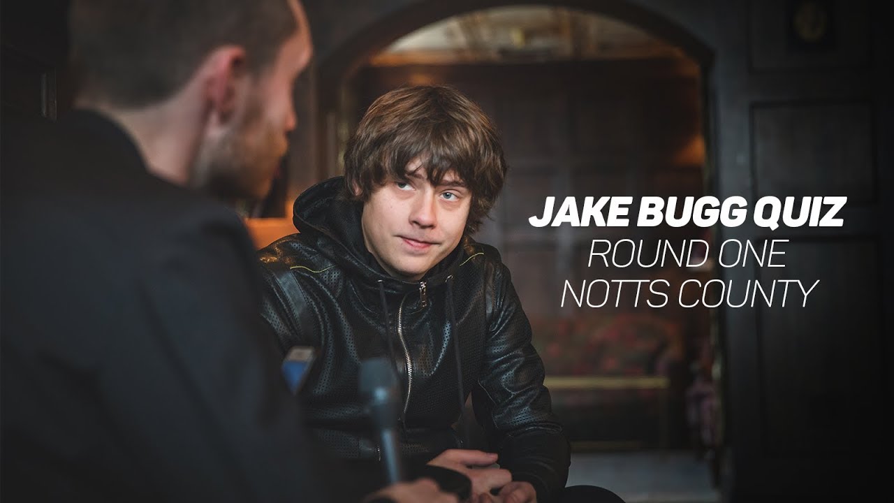 Jake Bugg: Quiz - Notts County round