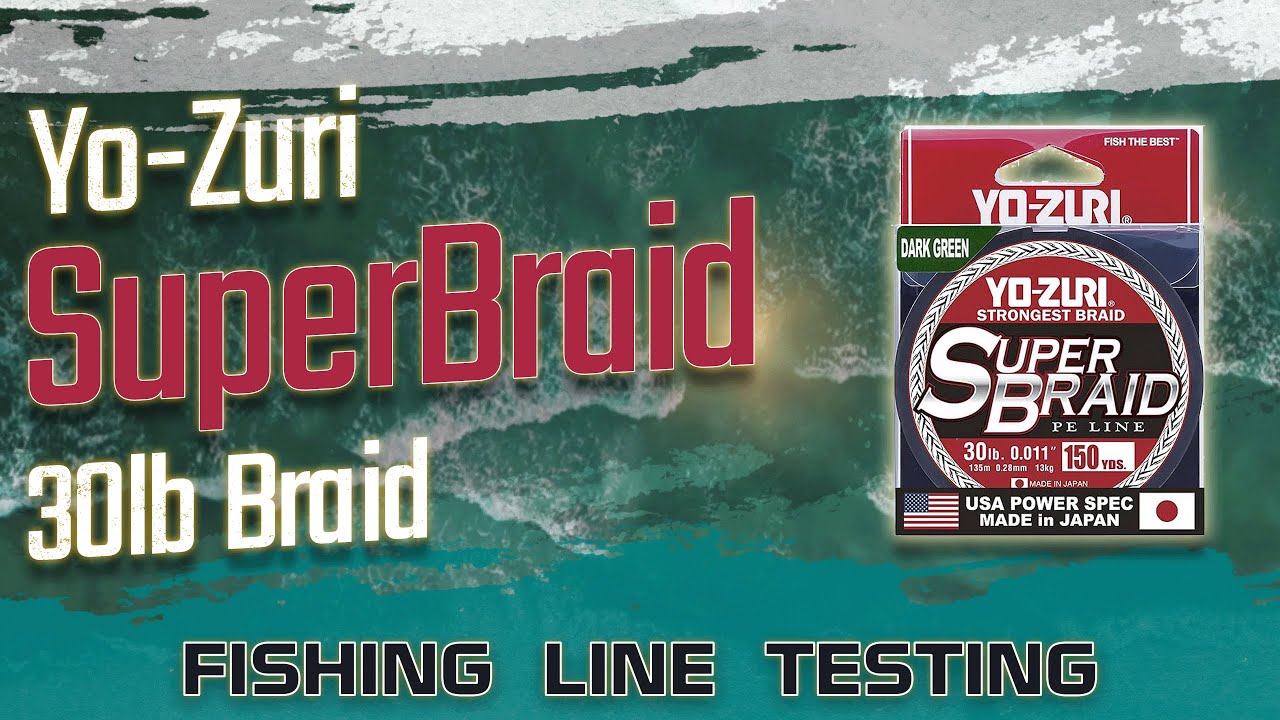 Fishing Line Testing - Yo-Zuri Superbraid 30lb Braid