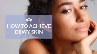 How To Achieve Dewy Skin