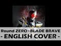 Round ZERO BLADE BRAVE English Cover Kamen Rider Blade Opening 1 Round ZERO BLADE BRAVE English Cover Kamen Rider Blade Opening 1