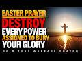 2026 EASTER PRAYER Destroy Every Witchcraft Power Assigned To Bury Your Glory Resurrection Prayer 