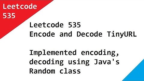 Leetcode 535 Encode and Decode TinyURL - Implemented encoding, decoding using Java
