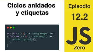 JavaScript Zero | Episodio 12.2: Ciclos / ciclos anidados y etiquetas