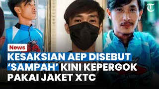 Kesaksian AEP Disebut 'Sampah' hingga Kini Kepergok Pakai Jaket XTC, Sosoknya Ternyata Kenal Eky?