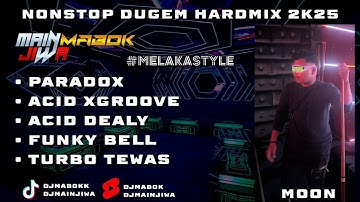 PARADOX X ACID XGROOVE NONSTOP DUGEM HARDMIX 2K25 [ ‎⁨SPECIAL REQUEST BY MOON ]