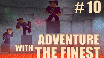 Minecraft  Adventure with the Finest - Ep. 10 - EXPLORING AT ITS FINEST!
