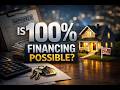 Is 100% Financing Possible?