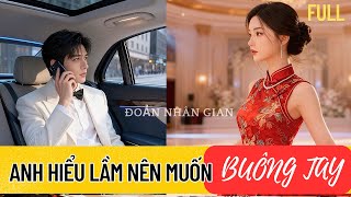 Người Chồng Lạnh Lùng Bất Ngờ Muốn Buông Tay Sau 2 Năm Kết Hôn Chỉ Vì Hiểu Lầm Một Điều #truyenaudio