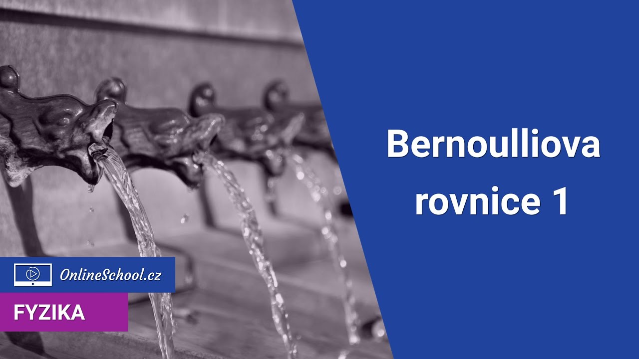 Bernoulliova rovnice 1 | 7/9 Kapaliny | Fyzika | Onlineschool.cz