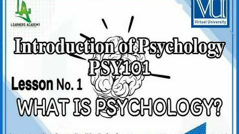 Introduction of Psychology PSY101 VU | Lecture No. 1 | Learners Academy B. B