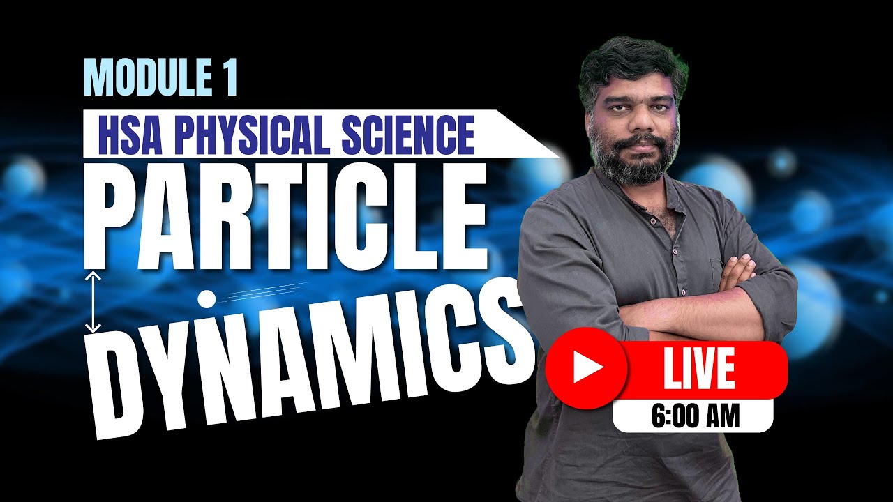 HSA Physical Science Module 1: Particle Dynamics | Live Question Discussion | 6AM Revision