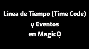 Linea de Tiempo (Time Code) y Eventos