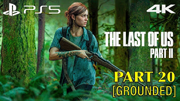 THE LAST OF US 2 (GROUNDED) PS5 Gameplay Walkthrough Part 20 FULL GAME [4K 60FPS] NO Commentary