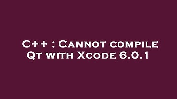C++ : Cannot compile Qt with Xcode 6.0.1