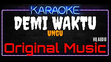 Karaoke Demi Waktu ( Original Music ) HQ Audio - UNGU