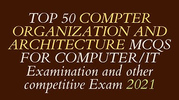 TOP 50 COA MCQS FOR COMPUTER/IT Examination and other competitive Exam 2021|#COA_MCQS