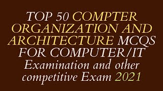 TOP 50 COA MCQS FOR COMPUTER/IT Examination and other competitive Exam 2021|#COA_MCQS