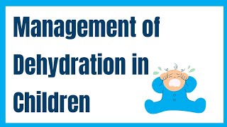 Management of Dehydration in a Child